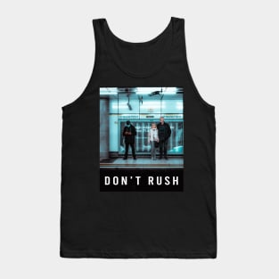 Don't Rush, But Don't Slow Down Tank Top